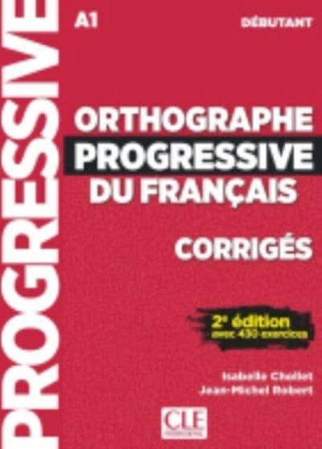 Orthographe progressive du francais - Corriges debutant - nouvelle couvertu