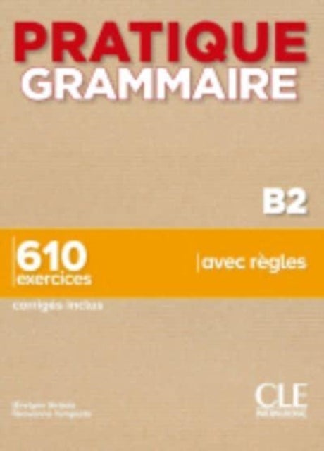 Pratique Grammaire - Livre B2 + corriges