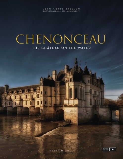Chenonceau - The Chateau on the Water
