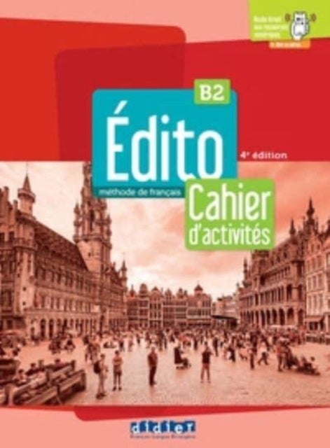 Edito 2e edition - Edito B2 Cahier d'activites 2022 + didierfle.app