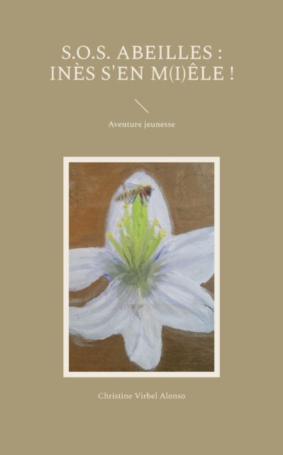 S.O.S. Abeilles - Ines s'en m(i)ele !: Aventure jeunesse