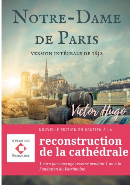 Notre-Dame de Paris - Nouvelle edition en soutien a la reconstruction de la cathedrale: 1 euro par ouvrage reverse pendant 1 an a la Fondation du Patrimoine