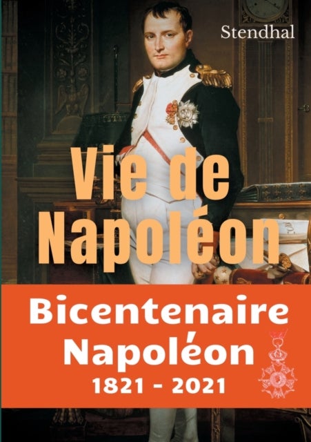 Vie de Napoleon - La biographie inachevee de Napoleon par Stendhal