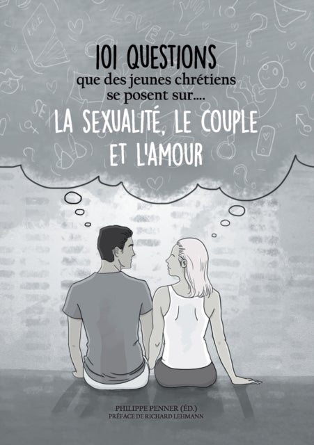 101 questions que des jeunes chretiens se posent sur ... la sexualite, le couple et l'amour - Pistes de reflexion au sein de l'Eglise adventiste