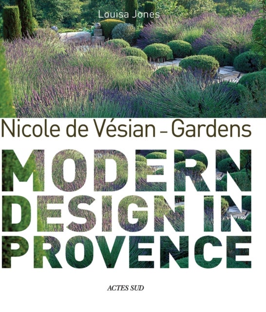 Nicole de Vesian - Gardens - Modern Design in Provence