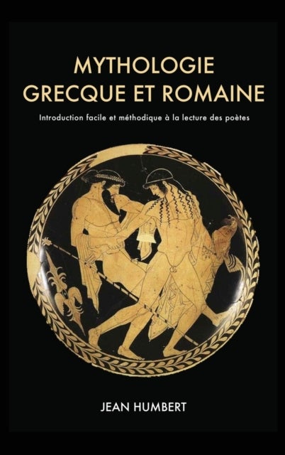 Mythologie grecque et romaine - Introduction facile et methodique a la lecture des poetes