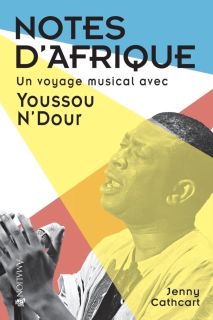 Notes d'Afrique - Un voyage musical avec Youssou N'Dour