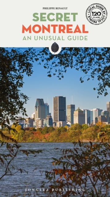 Secret Montreal Guide - A guide to the unusual and unfamiliar