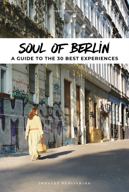 Soul of Berlin Guide - 30 unforgettable experiences that capture the soul of Berlin