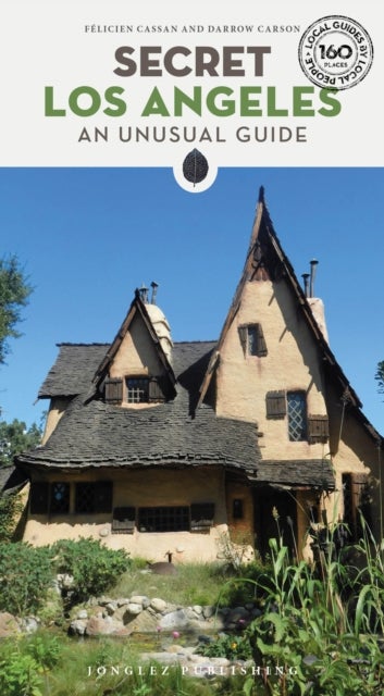 Secret Los Angeles - A guide to the unusual and unfamiliar