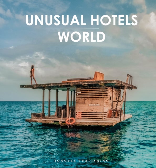 Unusual Hotels of the World - 50 unique hotels from around the World