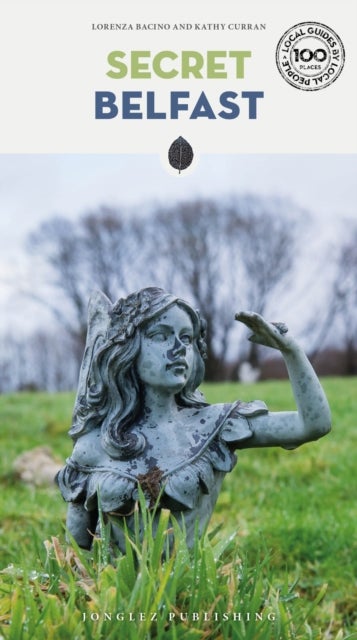 Secret Belfast Guide - A guide to the unusual and unfamiliar