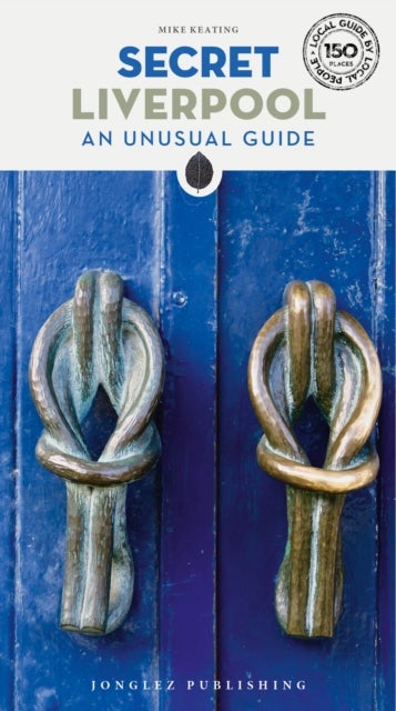 Secret Liverpool Guide - A guide to the unusual and unfamiliar