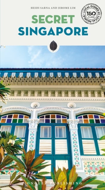 Secret Singapore Guide - A guide to 160 unusual and unfamiliar places in Singapore