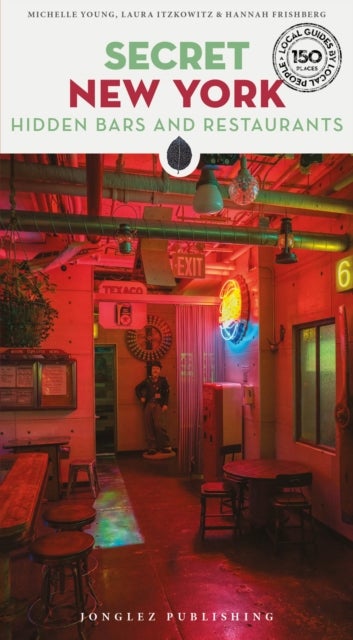 Secret New York - Hidden Bars and Restaurants - A guide to the unusual and unfamiliar