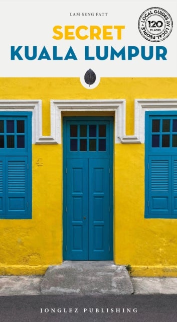 Secret Kuala Lumpur Guide - A guide to 150 unusual and unfamiliar places in Kuala Lumpur