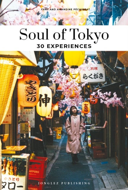 Soul of Tokyo Guide - 30 unforgettable experiences that capture the soul of Tokyo