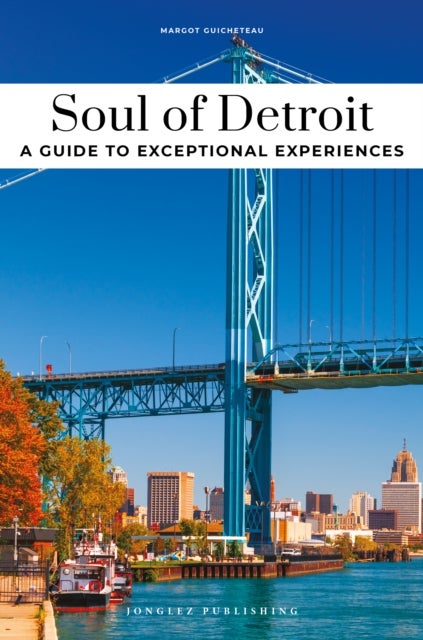 Soul of Detroit Guide - Unforgettable experiences that capture the soul of Detroit