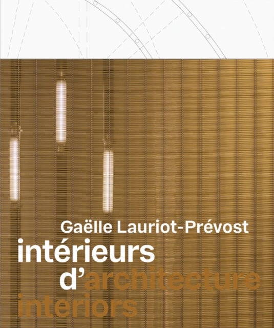 Gaelle Lauriot-Prevost: Architecture Interiors