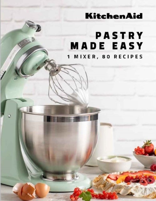 KitchenAid: Pastry Made Easy - 1 Mixer, 80 Recipes