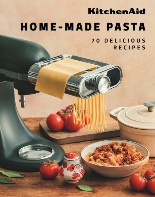 KitchenAid Home-Made Pasta - 70 Delicious Recipes