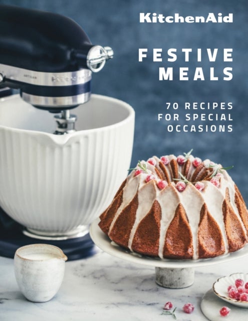 KitchenAid Festive Meals - 70 Recipes for Special Occasions