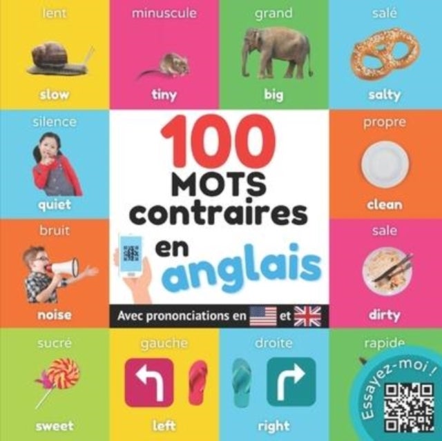 100 mots opposes en anglais - Imagier bilingue pour enfants: francais / anglais avec prononciations