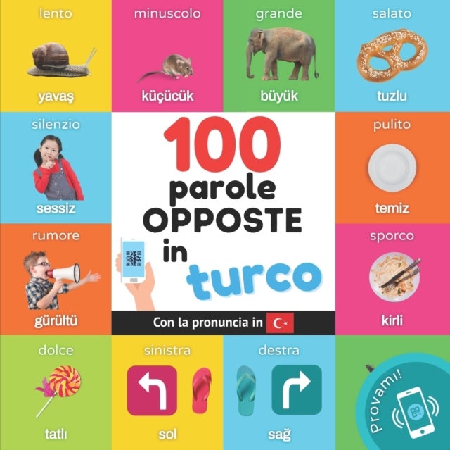 100 parole opposte in turco - Libro illustrato bilingue per bambini: italiano / turco con pronuncia