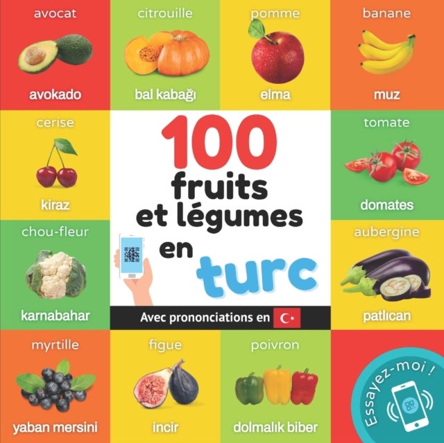 100 fruits et legumes en turc - Imagier bilingue pour enfants: francais / turc avec prononciations