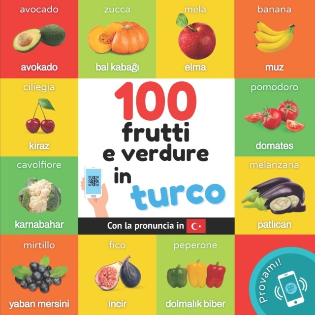 100 frutti e verdure in turco - Libro illustrato bilingue per bambini: italiano / turco con pronuncia