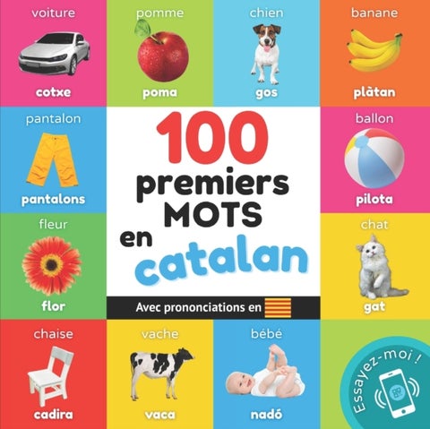 100 premiers mots en catalan - Imagier bilingue pour enfants: francais / catalan avec prononciations
