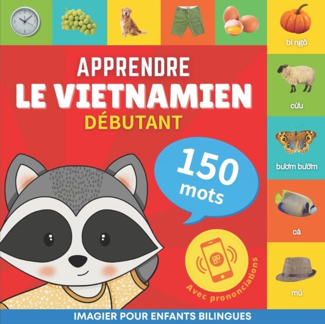 Apprendre le vietnamien - 150 mots avec prononciation - Debutant - Imagier pour enfants bilingues