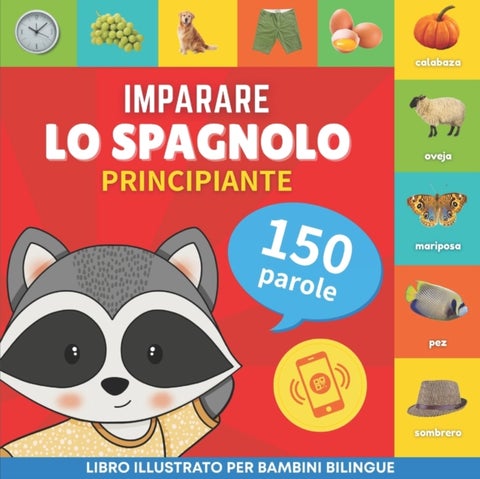 Imparare lo spagnolo - 150 parole con pronunce - Principiante - Libro illustrato per bambini bilingue