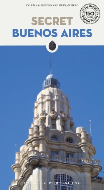 Secret Buenos Aires Guide - A guide to the unusual and unfamiliar