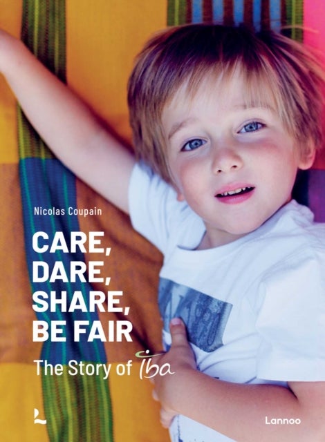 Care, Dare, Share, Be Fair - The Story of IBA