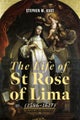 The Life of St Rose of Lima (1586-1617)