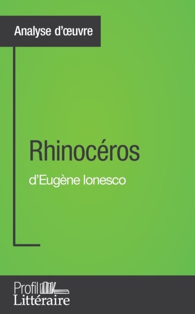 Rhinoc?ros d'Eug?ne Ionesco (Analyse approfondie) - Approfondissez votre lecture des romans classiques et modernes avec Profil-Litteraire.fr
