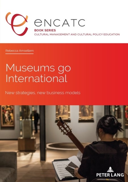 Museums go International - New strategies, new business models