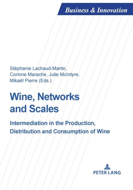 Wine, Networks and Scales - Intermediation in the production, distribution and consumption of wine