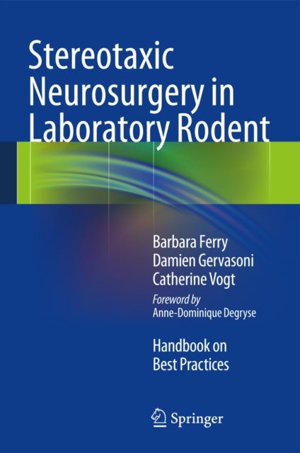 Stereotaxic Neurosurgery in Laboratory Rodent - Handbook on Best Practices
