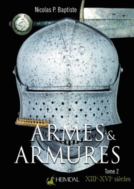Armes Et Armures Tome 2 - XXIIe - XVIe