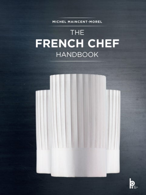 The French Chef Handbook - La cuisine de reference