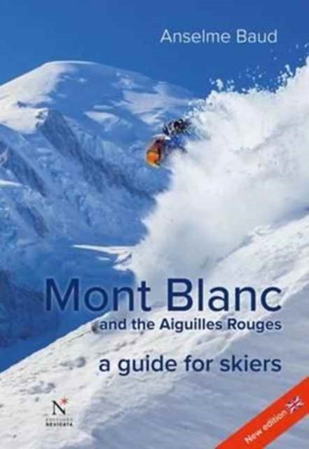 Mont Blanc and the Aiguilles Rouges - A Guide for Skiers