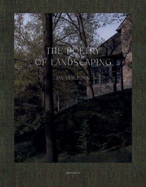 The Poetry of Landscaping - Jan Verlinden
