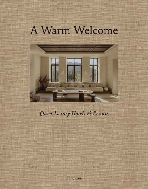 A Warm Welcome - Quiet Luxury Hotels & Resorts
