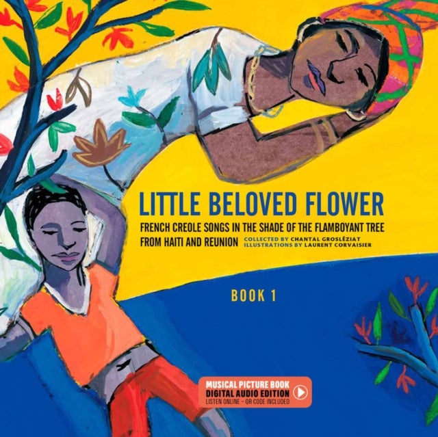 Little Beloved Flower - French Creole Songs in the Shade of the Flamboyant Tree from Haiti and Reunion