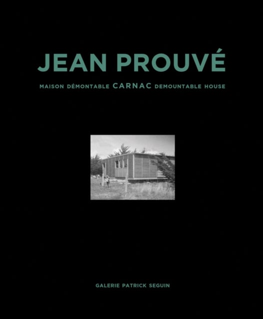 Jean Prouve: Carnac Demountable House - Volume 16
