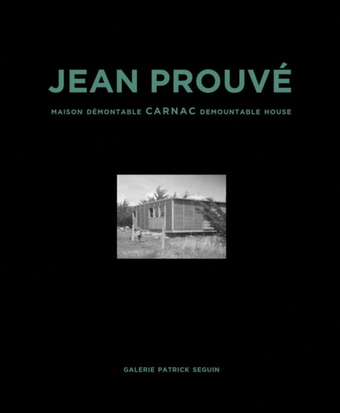 Jean Prouve: Carnac Demountable House - Volume 16