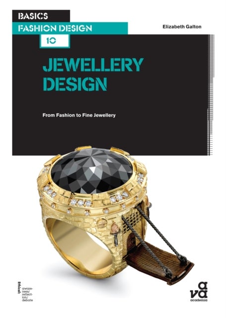Basics Fashion Design 10: Jewellery Design - From Fashion to Fine Jewellery