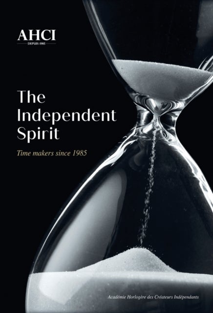 AHCI – The Independent Spirit - Time Makers Since 1985